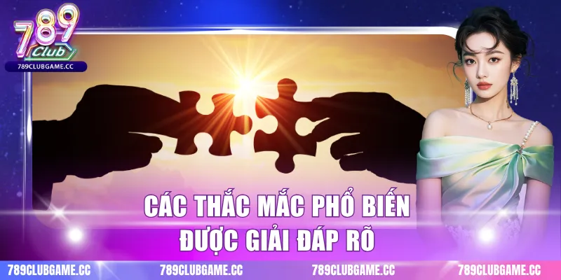 Các thắc mắc phổ biến được giải đáp rõ