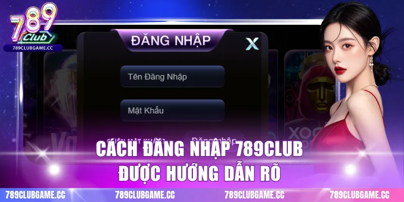 Cách đăng nhập 789CLUB được hướng dẫn rõ