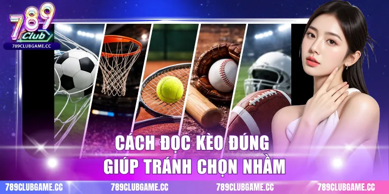 Cách đọc kèo đúng giúp tránh chọn nhầm