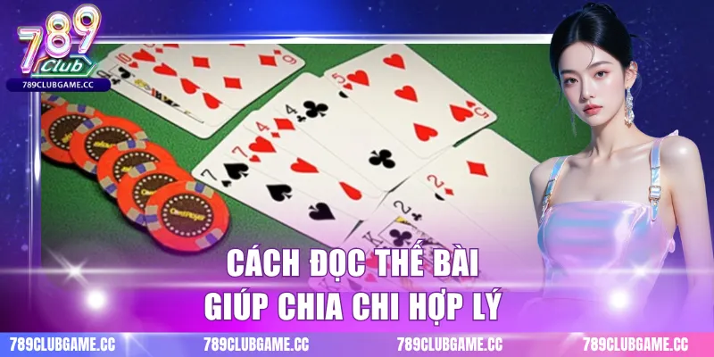 Cách đọc thế bài giúp chia chi hợp lý