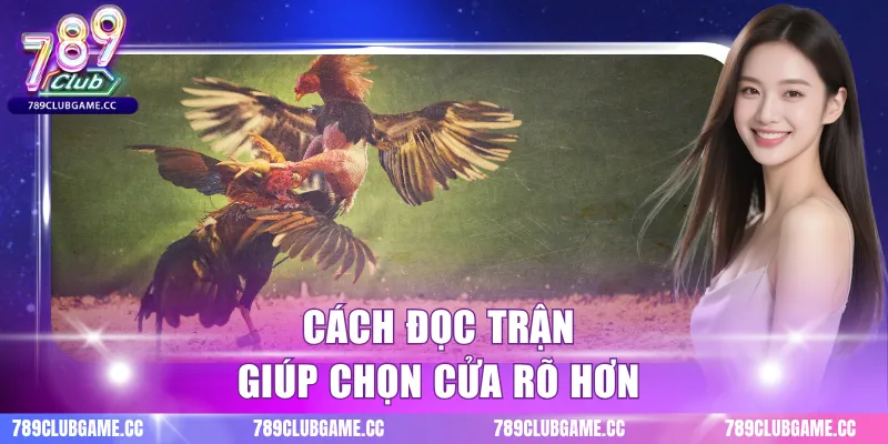 Cách đọc trận giúp chọn cửa rõ hơn