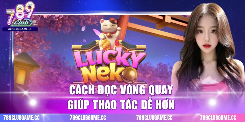 Cách đọc vòng quay giúp thao tác dễ hơn