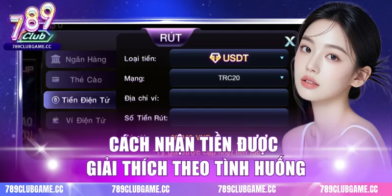 Cách nhận tiền được giải thích theo tình huống