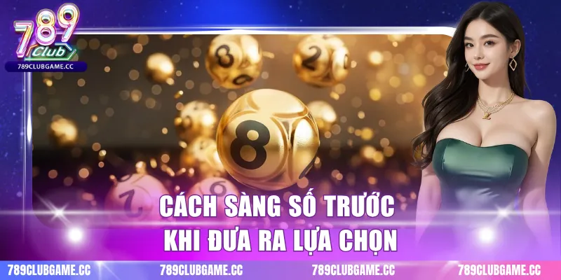 Cách sàng số trước khi đưa ra lựa chọn