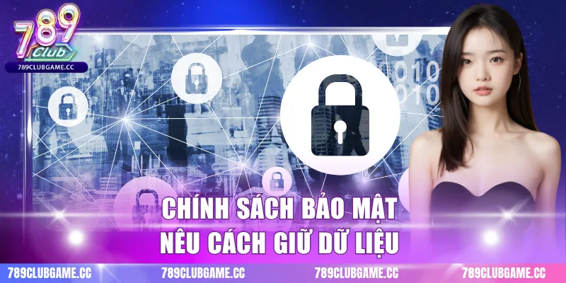 Chính sách bảo mật nêu cách giữ dữ liệu