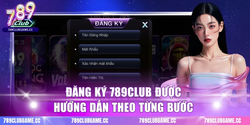 Đăng ký 789CLUB được hướng dẫn theo từng bước