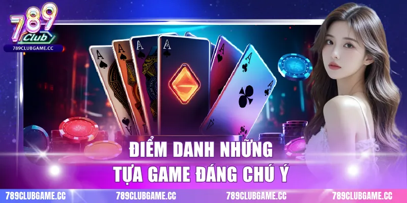 Điểm danh những tựa game đáng chú ý