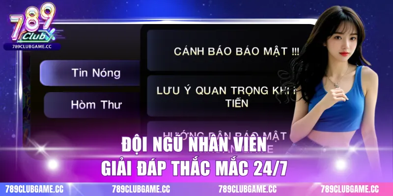 Đội ngũ nhân viên giải đáp thắc mắc 24/7