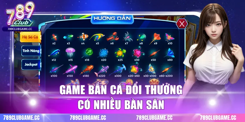 Game bắn cá đổi thưởng có nhiều bàn săn