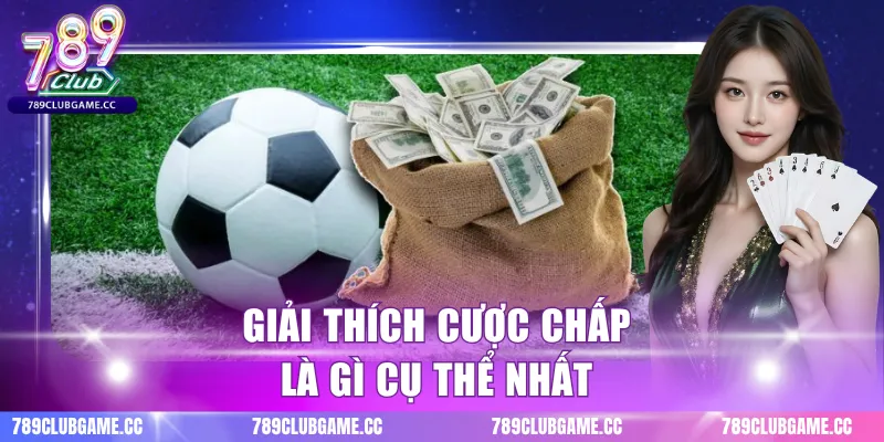 Giải thích cược chấp là gì cụ thể nhất