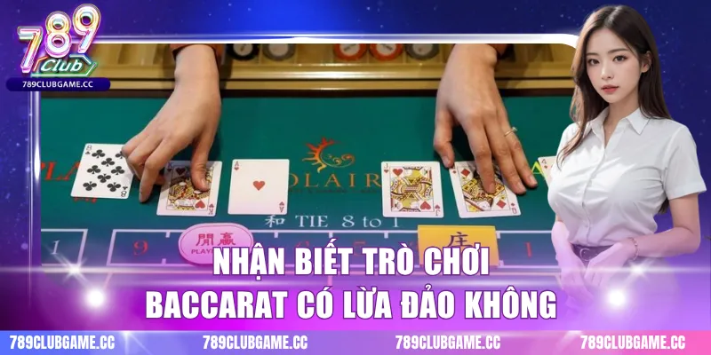 Nhận biết trò chơi baccarat có lừa đảo không