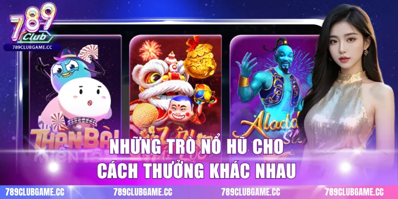 Những trò nổ hũ cho cách thưởng khác nhau