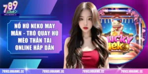 Nổ Hũ Neko May Mắn - Trò Quay Hũ Mèo Thần Tài Online Hấp Dẫn