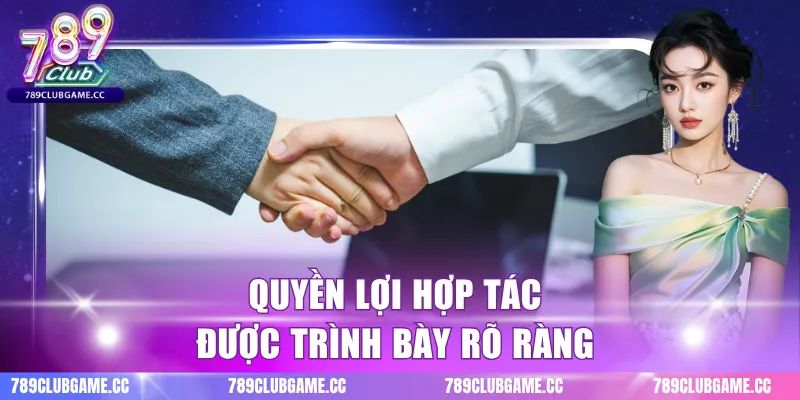 Quyền lợi hợp tác được trình bày rõ ràng