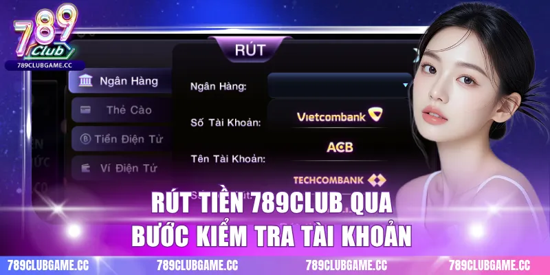Rút tiền 789CLUB qua bước kiểm tra tài khoản