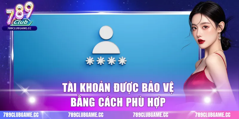 Tài khoản được bảo vệ bằng cách phù hợp