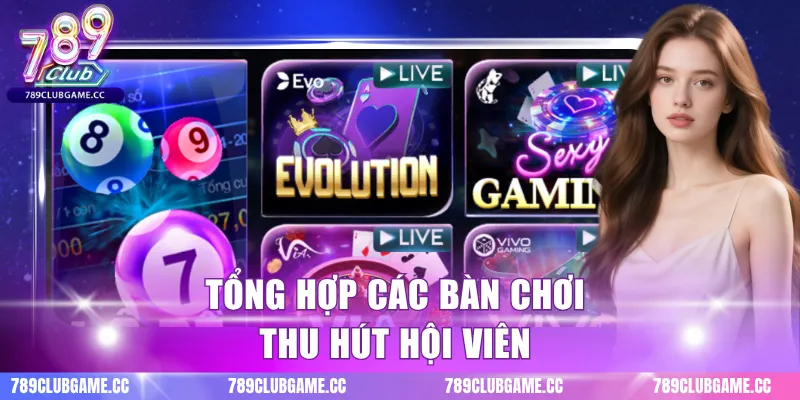 Tổng hợp các bàn chơi thu hút hội viên